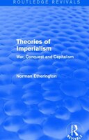 Theories Of Imperialism (routledge Revivals): War, Conquest And Capital