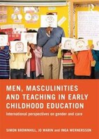 Men, Masculinities And Teaching In Early Childhood Education: International Perspectives On Gender And Care
