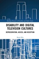 Disability And Digital Television Cultures: Representation, Access, And Reception