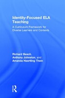 Identity-focused Ela Teaching: A Curriculum Framework For Diverse Learners And Contexts