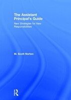 The Assistant Principal's Guide: New Strategies For New Responsibilities