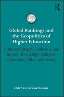 Global Rankings And The Geopolitics Of Higher Education: Understanding The Influence And Impact Of Rankings On Higher Education, P