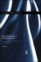 The Middle Class In Neoliberal China: Governing Risk, Life-building, And Themed Spaces