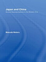 Japan and China: Mutual Representations in the Modern Era