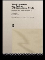 The Economics And Politics Of International Trade: Freedom And Trade: Volume Two