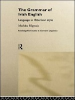 The Grammar Of Irish English: Language In Hibernian Style