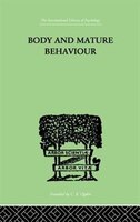 Body and Mature Behaviour: A Study of Anxiety, Sex, Gravitation and Learning