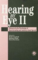 Hearing Eye Ii: The Psychology Of Speechreading And Auditory-visual Speech