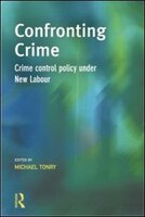 Confronting Crime: Crime Control Policy Under New Labour