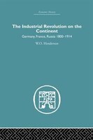 Industrial Revolution On The Continent: Germany, France, Russia 1800-1914