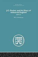 J.c. Fischer And His Diary Of Industrial England: 1814-51