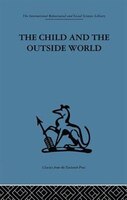 The Child And The Outside World: Studies In Developing Relationships