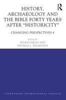 History, Archaeology And The Bible Forty Years After Historicity: Changing Perspectives 6