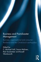 Business And Post-disaster Management: Business, Organisational And Consumer Resilience And The Christchurch Earthquakes: Business