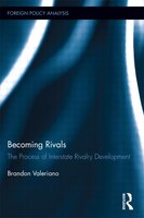 Becoming Rivals: The Process Of Interstate Rivalry Development