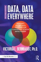 Data, Data Everywhere: Bringing All The Data Together For Continuous School Improvement