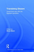 Translating Dissent: Voices From And With The Egyptian Revolution