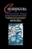 Chushingura And The Floating World: The Representation Of Kanadehon Chushingura In Ukiyo-e Prints