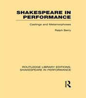 Shakespeare In Performance: Castings And Metamorphoses