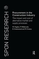 Procurement In The Construction Industry: The Impact And Cost Of Alternative Market And Supply Processes