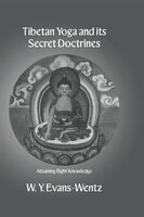 Tibetan Yoga And Its Secret Doctrines