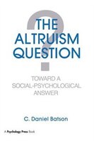 The Altruism Question: Toward a Social-Psychological Answer
