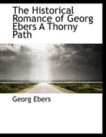 The Historical Romance Of Georg Ebers A Thorny Path