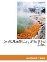 Constitutional History Of The United States.