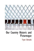 Our Country Historic And Picturesque