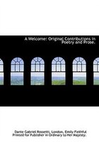 A Welcome: Original Contributions In Poetry And Prose.