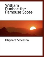 William Dunbar: the Famouse Scote
