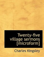 Twenty-five village sermons [microform]