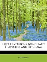 Brief Diversions Being Tales Travesties And Epigrams