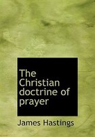 The Christian Doctrine Of Prayer