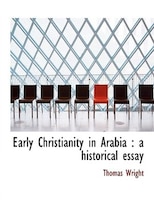 Early Christianity In Arabia: A Historical Essay