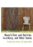 Haven't-Time and Don't-be-in-a-Hurry, and Other Stories