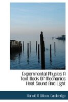Experimental Physics A Text Book Of Mechanics Heat Sound And Light