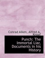 Punch: The Immortal Liar, Documents In His History