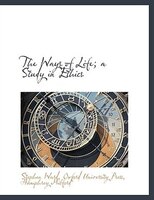 The Ways of Life; a Study in Ethics