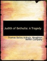 Judith of Bethulia: A Tragedy