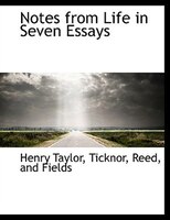 Notes From Life In Seven Essays