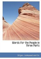 Words for the People in Three Parts