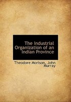 The Industrial Organization of an Indian Province