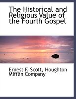 The Historical And Religious Value Of The Fourth Gospel