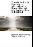 Travels in South Kensington, with notes on Decorative art and architecture in England