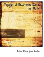 Voyages Of Discoveries Round The World