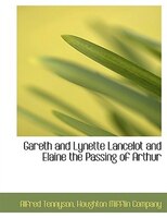 Gareth And Lynette Lancelot And Elaine The Passing Of Arthur