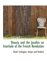 Beauty And The Jacobin An Interlude Of The French Revolution