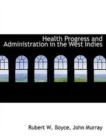 Health Progress and Administration in the West Indies