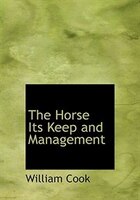 The Horse Its Keep and Management